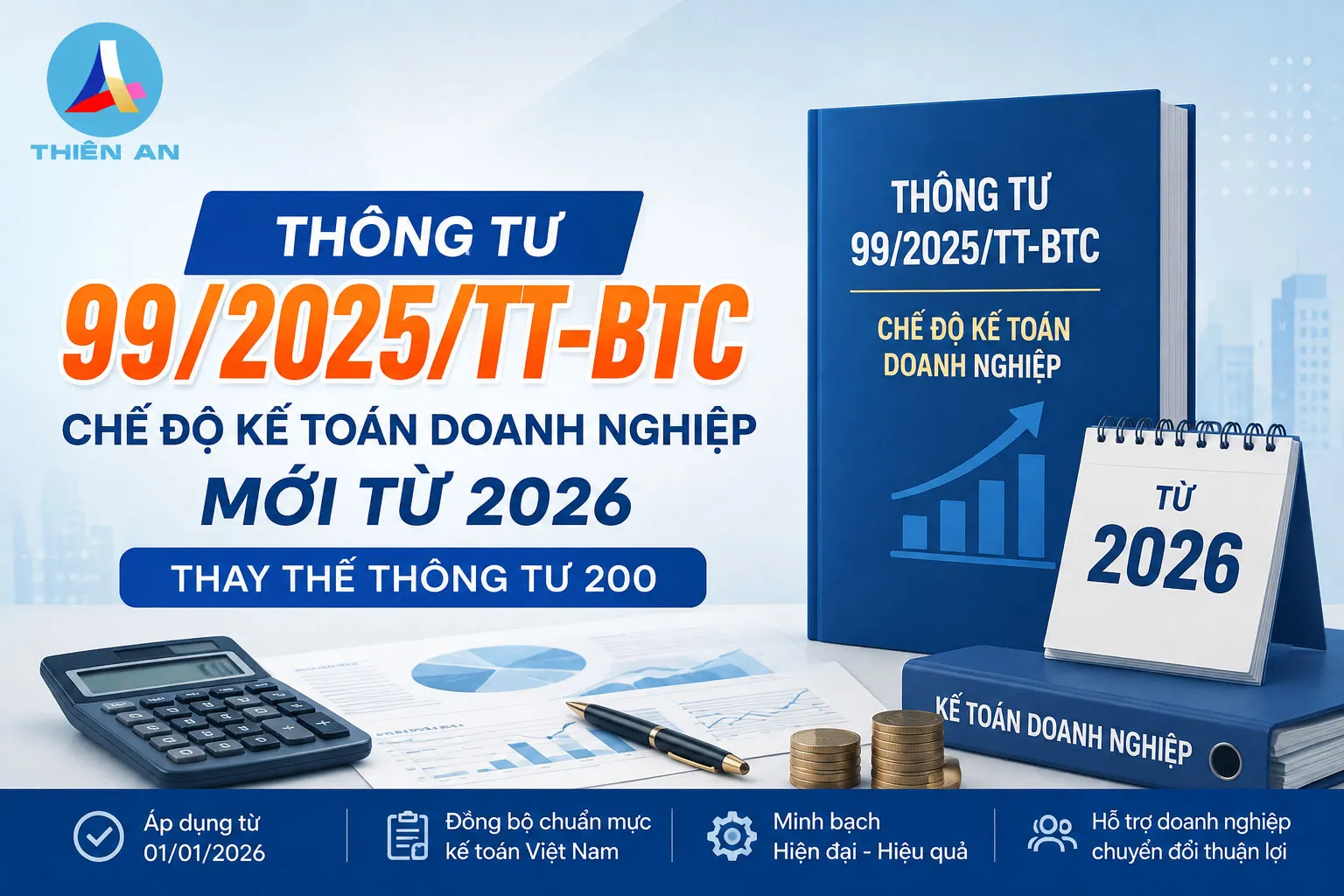 Thông tư 99/2025/TT-BTC chế độ kế toán doanh nghiệp mới 2026 - Kế Toán Thuế Thiên An.