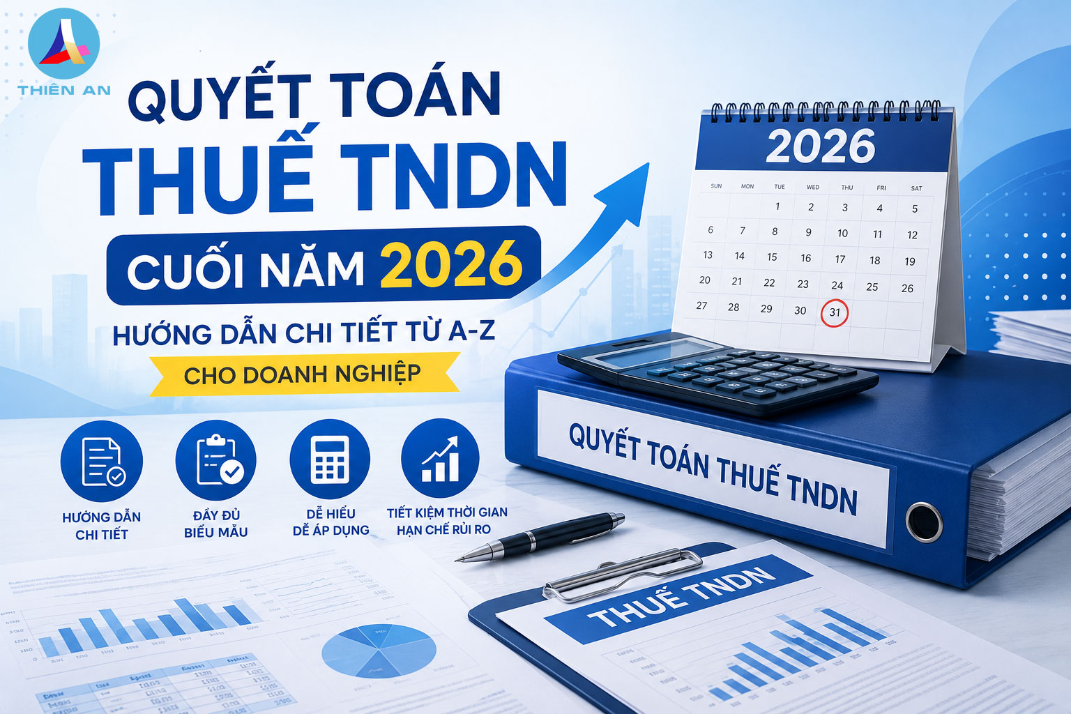 Quyết toán thuế TNDN cuối năm 2026: Hướng dẫn chi tiết từ A-Z cho doanh nghiệp