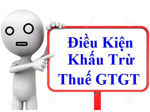 Điều kiện khấu trừ thuế giá trị gia tăng đầu vào của hàng hóa dịch vụ